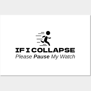 If I Collapse Please Pause My Watch Posters and Art